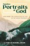 Twelve Portraits of God: Exploring the Character of God in the Minor Prophets