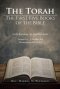 The Torah: The First Five Books of the Bible: In the Beginning, the Lord God Spoke: Genesis 1:1, 3; Exodus 3:4; Deuteronomy 6:4-9