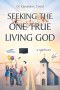 Seeking The One True Living God