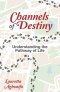 Channels of Destiny: Understanding the Pathway of Life