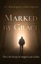 Marked by Grace: The Life Story of Angel Luis Colón