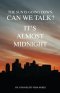 The Sun is Going Down; Can We Talk?: It's Almost Midnight