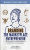 Branding the Marketplace Entrepreneur: The Four Brands of a Dominion Mindset for Greater Exploits in the Marketplace