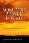 Someone Prayed for Me: A Story of Faith, Hope, and Love