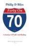 Forty On 70: A Journey of Faith and Healing
