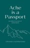 Ache is a Passport: Love Letters to Survivors of Spiritual Abuse