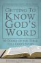 Getting to Know God's Word: How 66 Books of the Bible Tell God's Story