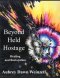 Beyond Held Hostage: Healing and Restoration