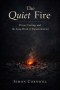 The Quiet Fire: Prayer, Fasting, and the Long Work of Transformation