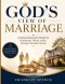 God's View of Marriage: Understanding God's Design for Husbands, Wives, and a Strong Christian Home