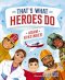 That's What Heroes Do