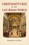 Christianity's Rise in the Late Roman World