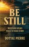Be Still: When God Speaks Peace To Your Storm