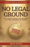 No Legal Ground: The Unseen Battle for Freedom-and the Authority to Stand