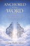 ANCHORED IN THE WORD: Daily Decrees and Declarations for Faith, Spiritual Growth, and Divine Alignment