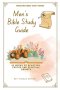 A Yearlong Men's Bible Study Guide: 52 Weeks of Devotion, Prayer and Spiritual Growth