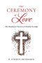 Our Ceremony of Love: The Meaning & Practice of Christian Worship