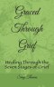 Graced Through Grief: Healing Through the Seven Stages of Grief