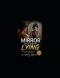 The Mirror Has Been Lying: Healing Insecurity, Rejection, Body Shame, and the Silent War Within