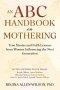An ABC Handbook on Mothering