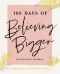 100 Days of Believing Bigger Devotional Journal