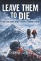 LEAVE THEM TO DIE: The Cold Truth About Everest's Summit Fever