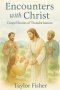 Encounters with Christ: Gospel Stories of Transformation