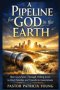 A Pipeline for God in the Earth