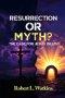 RESURRECTION OR MYTH?: THE CASE FOR JESUS' DEATH