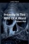 Insanity Is Too Mild Of A Word