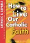 How To Live Our Catholic Faith