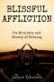 Blissful Affliction: The Ministry and Misery of Writing