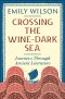 Crossing the Wine–Dark Sea – Journeys Through Ancient Literature