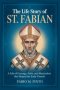 THE LIFE STORY OF ST. FABIAN