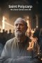 SAINT POLYCARP: He chose Christ over life