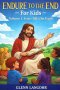 Endure to the End - FOR Kids: Volume 1: Jesus Tells the Truth