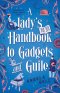 A Lady's Handbook to Gadgets and Guile (A Daughters of Genius Society Novel)