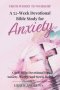 From Worry to Worship A 52-Week Devotional Bible Study for Anxiety: A Self-Help Devotional for Anxiety, Worry, and Stress Relief