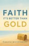 Faith It's Better Than Gold