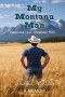 My Montana Man: Unexpected Love. Unshakable Faith.