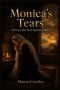 Monica's Tears: The Prayer That Saved Augustine of Hippo