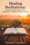 Healing Meditations: Finding Lasting Peace in the Attributes, Activities, & Nature of God