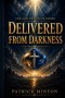 Delivered From Darkness