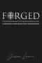 FORGED: A Manual for Masculine Formation