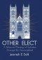Other Elect: A Reformed Theology of Salvation Amongst the Unevangelized