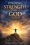 Finding Strength  in God: A Prayer Guide for Encouragement Faith and Hope