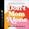 Don't Mom Alone