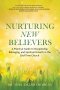 NURTURING  NEW  BELIEVERS:  A Practical Guide to Discipleship, Belonging, and Spiritual Growth in the  End-Time Church