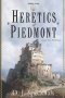 Heretics of Piedmont: A Novel of the Waldensians