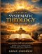 52 WEEKS OF SYSTEMATIC THEOLOGY FOR ADULTS: Deepening Your Faith and Understanding through a Year of Biblical Study, Reflection, and Practical Applica